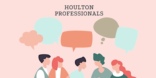 Image principale de The Houlton Professonals Networking Event April 18 2024 (Early Bird Ticket)