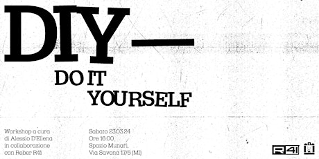 Immagine principale di DIY  — Do It Yourself | Workshop a cura di Alessio D'Ellena 