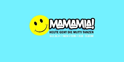 Imagem principal do evento MAMAMIA! Heute geht die Mutti Tanzen