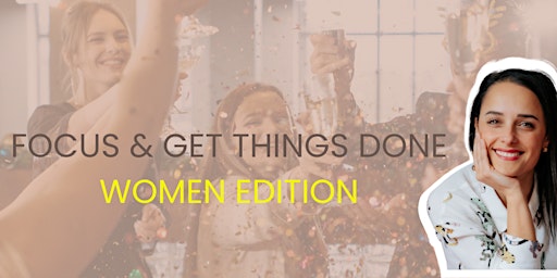 Imagen principal de Focus & Get Things Done. Women Edition