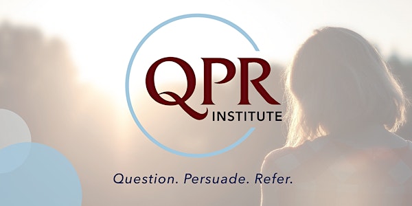 Question, Persuade, Refer (QPR) Suicide Awareness Training