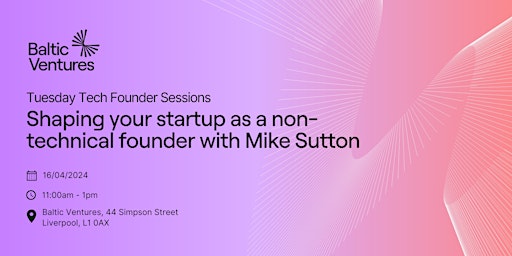 Hauptbild für Shaping your startup as a non-technical founder with Mike Sutton