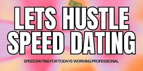 Let’s Hustle Speed Dating Ages 25-36