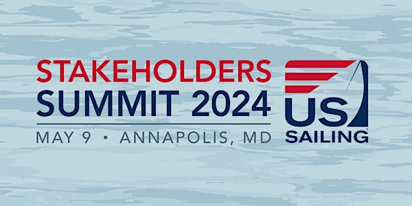 2024 US Sailing Stakeholders Summit - Annapolis, MD