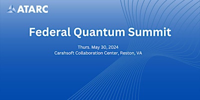 Immagine principale di ATARC's Federal Quantum Summit 