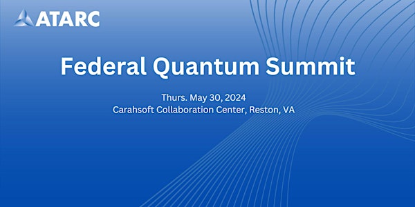 ATARC's Federal Quantum Summit