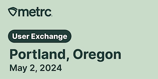 Metrc User Exchange Dinner - Portland, Oregon