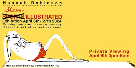Hannah Robinson: Steve Illustrated Exhibit (Private View)