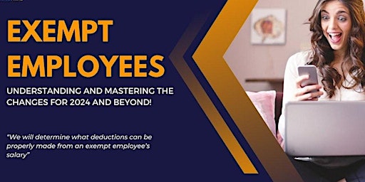 Imagen principal de Exempt Employees: Understanding and Mastering the Changes for 2024 & Beyond