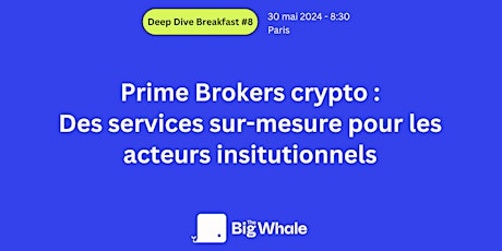 Prime Brokers crypto : des services sur-mesure pour les institutionnels