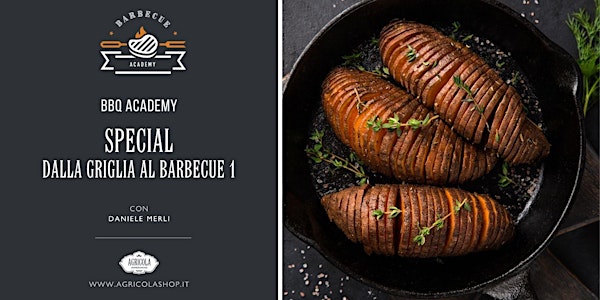 BBQ ACADEMY SPECIAL | Dalla griglia al barbecue - 1° corso
