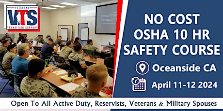 No Cost OSHA 10 Hour Safety Class @ Oceanside CA  04/11  &  04/12/2024