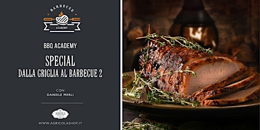 Immagine principale di BBQ ACADEMY SPECIAL | Dalla griglia al barbecue - 2° corso 