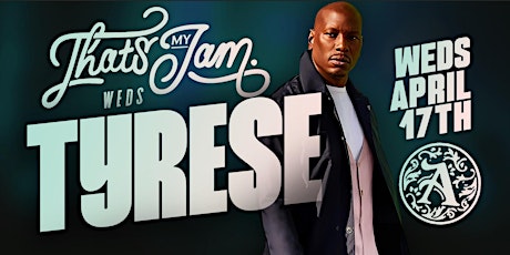 An Intimate Night With Tyrese @ Thats My Jam Wednesday April 17th