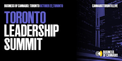 Business of Cannabis: Toronto - Leadership Summit primary image