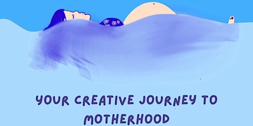 Imagem principal do evento Your Creative Journey to Motherhood
