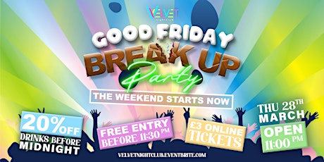 GOOD FRIDAY BREAK UP