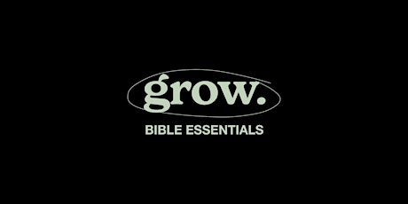 GROW Bible Essentials