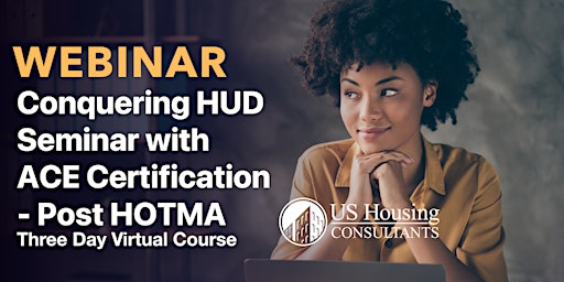 Immagine principale di Conquering HUD Seminar with ACE Certification - Post HOTMA 07-09-24 