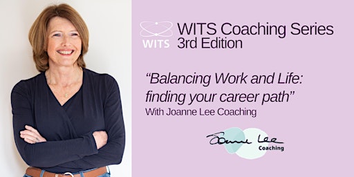 Primaire afbeelding van WITS Coaching Series - Balancing Work and Life: Finding Your Career Path