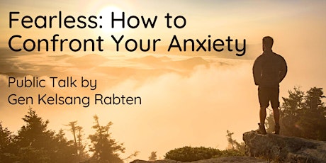 Fearless: How to Confront Your Anxiety - Public Talk by Gen Kelsang Rabten