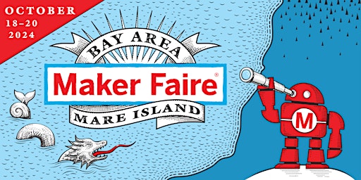 Hauptbild für Maker Faire Bay Area October 18-20, 2024