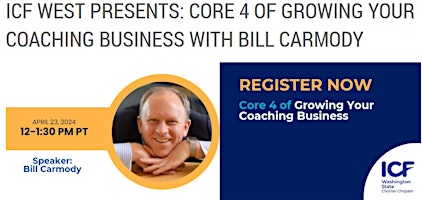 Imagen principal de Core 4 of Growing Your Coaching Business with Bill Carmody