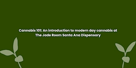 Cannabis 101: An introduction to modern day cannabis at the Jade Room Santa Ana