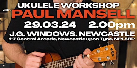 Ukulele Workshop with Paul Mansell + Q&A with Anarchy In The Ukulele