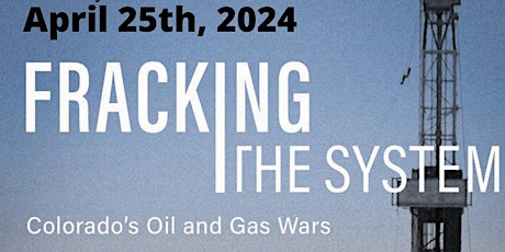 Documentary Screening - Fracking the System: Colorado’s Oil and Gas Wars