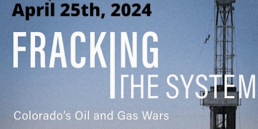 Documentary Screening - Fracking the System: Colorado’s Oil and Gas Wars primary image