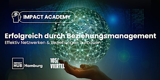 Impact Academy: Erfolgreich durch Beziehungsmanagement primary image