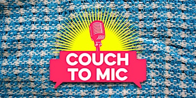 Imagem principal do evento Couch to Mic - Adult Comedy Performance Training (REGISTRATION FULL)