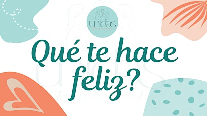 Hauptbild für Círculo de Mujeres: Qué te hace  feliz?