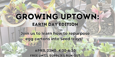 Growing Uptown: Earth Day Edition primary image