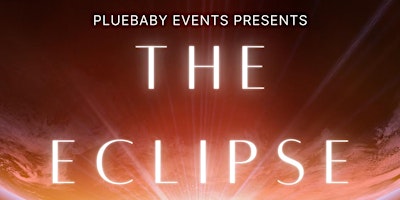 Imagen principal de Pluebaby Events Presents The Solar Eclipse