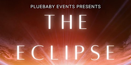 Pluebaby Events Presents The Solar Eclipse