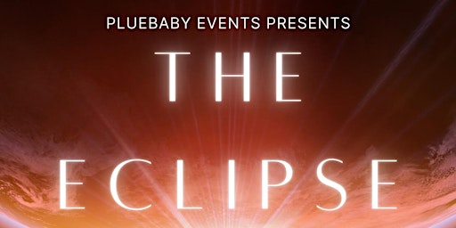 Image principale de Pluebaby Events Presents The Solar Eclipse