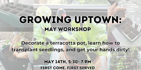 Growing Uptown: May Workshop