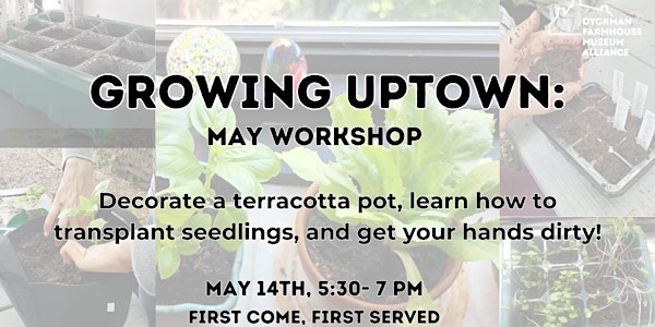 Growing Uptown: May Workshop