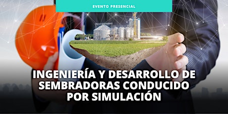 Ingeniería y desarrollo de sembradoras conducido por simulación