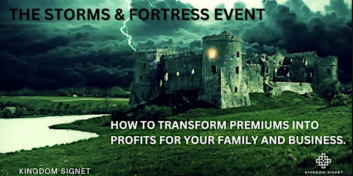 THE STORMS & THE FORTRESS EVENT : HOW TO CHANGE PREMIUMS INTO PROFITS primary image