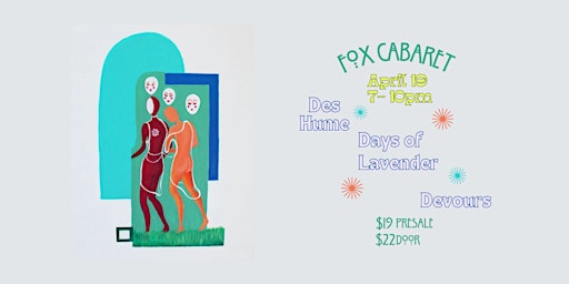 Imagem principal do evento Fox Cabaret: Des Hume, Days of Lavender, Devours