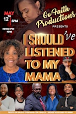 "I Should've Listened To My Mama"  The Stage Play