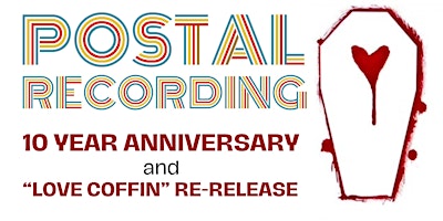Hauptbild für Postal Recording's 10-Year Anniversary and "Love Coffin" Re-Release