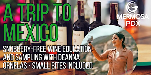 Primaire afbeelding van A Trip to Mexico: Snobbery Free Wine Education with DeAnna Ornelas