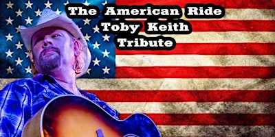 Primaire afbeelding van Toby Keith Tribute - The American Ride | 25% OFF TABLES — CODE — "TOBY25"