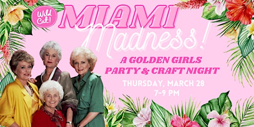 Primaire afbeelding van Miami Madness: A Golden Girls Party & Craft Night