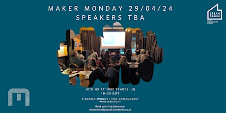 Maker Monday at 1000 Trades 29/04/24 - Speakers tba primary image