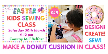 KIDS SEWING CLASS - (3 HOURS): SATURDAY 30th MARCH (MAKE A DONUT CUSHION!)